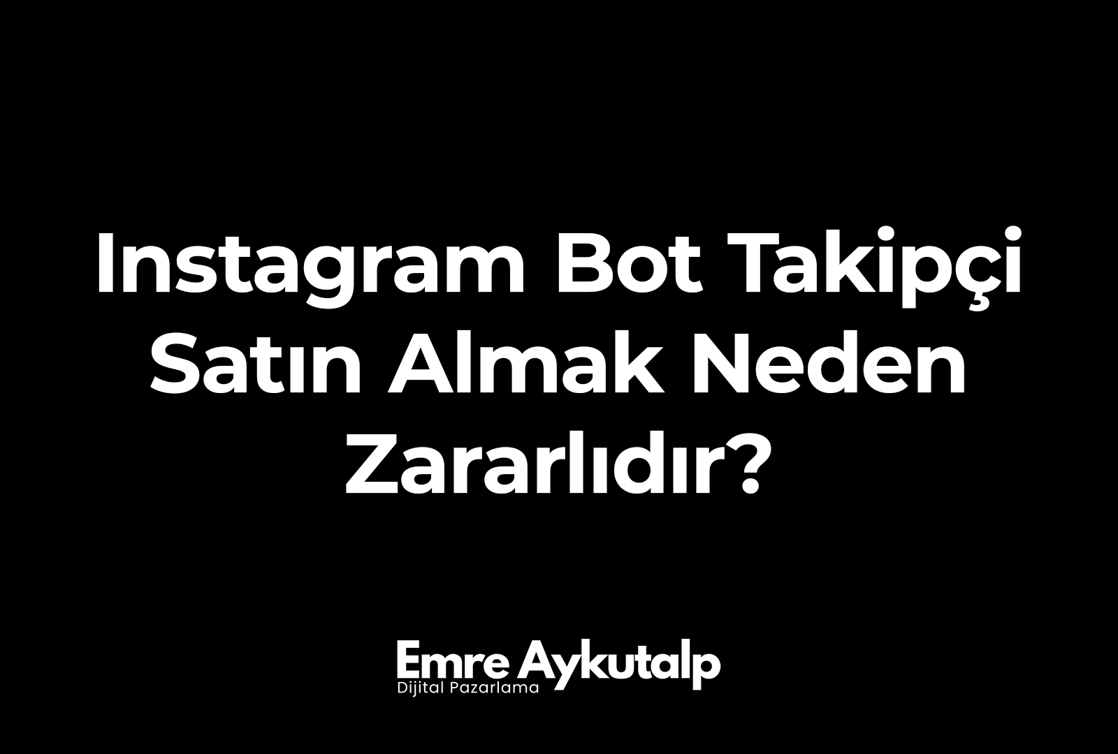 Instagram Bot Takipçi Satın Almak Neden Zararlıdır?