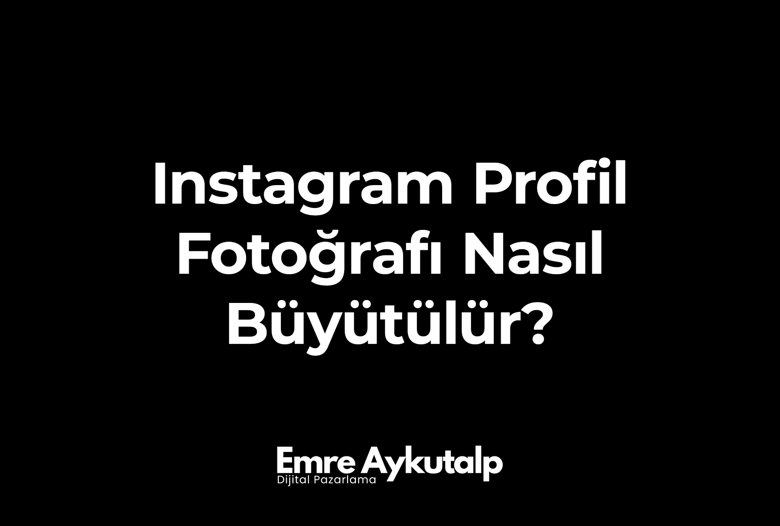 Instagram PP Nasıl Büyütülür?